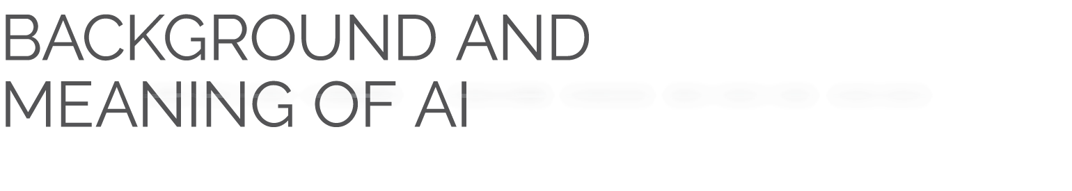 BACKGROUND AND MEANING OF AI