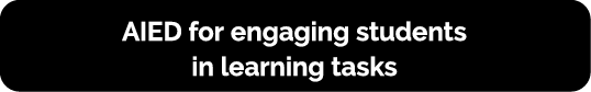 AIED for engaging students in learning tasks