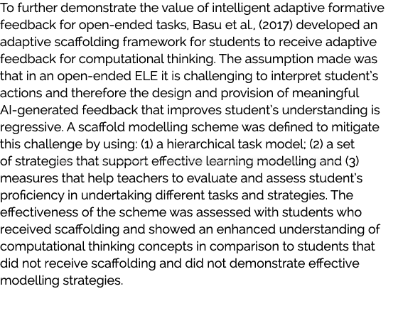 To further demonstrate the value of intelligent adaptive formative feedback for open-ended tasks, Basu et al., (2017)...