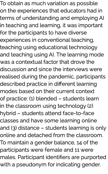 To obtain as much variation as possible on the experiences that educators had in terms of understanding and employing...