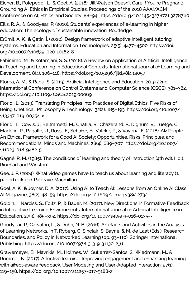 Eicher, B., Polepeddi, L., & Goel, A. (2018). Jill Watson Doesn’t Care if You’re Pregnant: Grounding AI Ethics in Emp...