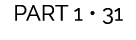 PART 1 • 31