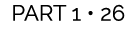 PART 1 • 26