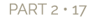 PART 2 • 17