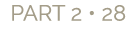 PART 2 • 28