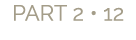 PART 2 • 12
