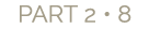 PART 2 • 8
