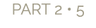 PART 2 • 5