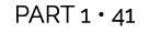 PART 1 • 41
