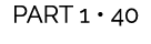 PART 1 • 40