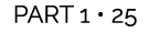 PART 1 • 25