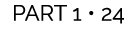 PART 1 • 24