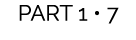 PART 1 • 7