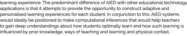 learning experience. The predominant difference of AIED with other educational technology applications is that it att...