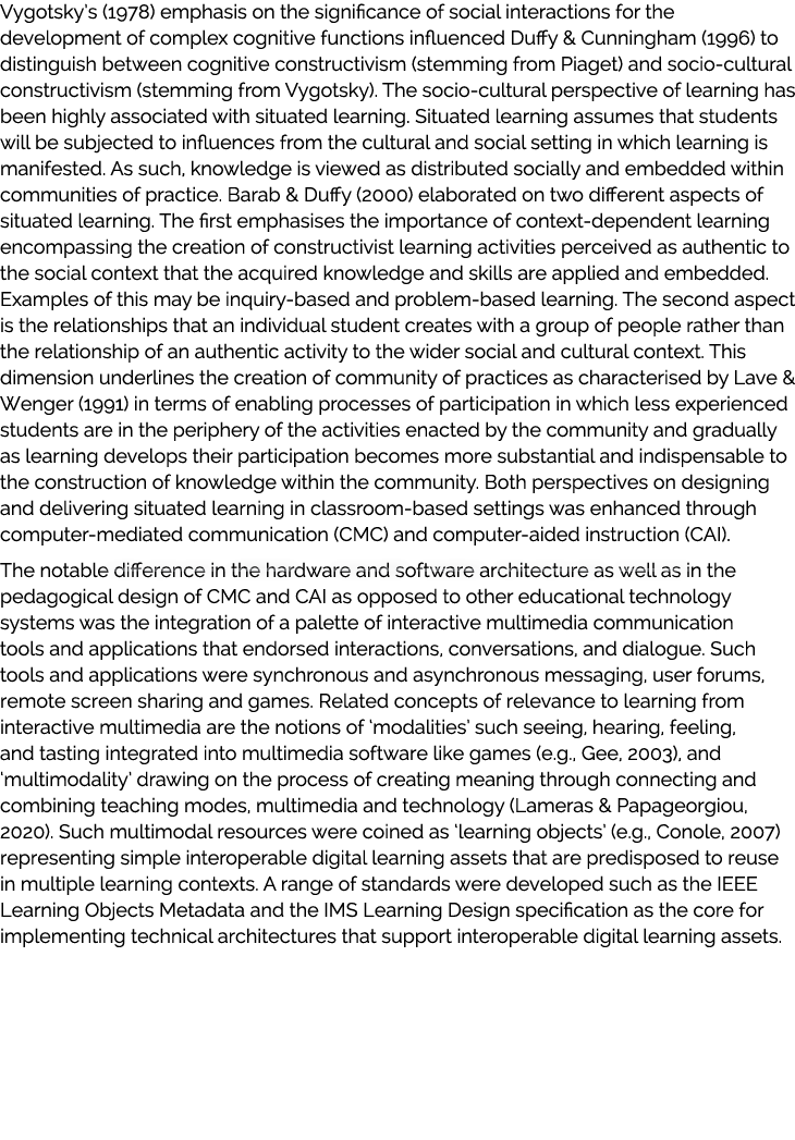 Vygotsky’s (1978) emphasis on the significance of social interactions for the development of complex cognitive functi...
